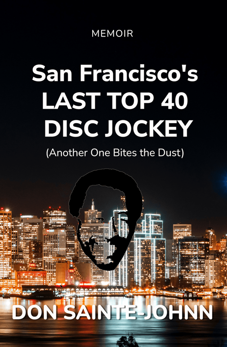 Book Cover Of &Quot;San Francisco'S Last Top 40 Disc Jockey (Another One Bites The Dust),&Quot; A Memoir By Don Sainte-Johnn, Featuring The San Francisco Skyline At Night.